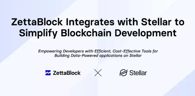 ZettaBlock Integrates with Stellar to Simplify Blockchain Development ZettaBlock Integrates with Stellar to Simplify Blockchain Development