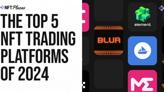 The Top 5 NFT Marketplaces of 2024 The Top 5 NFT Marketplaces of 2024