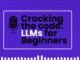 Cracking the Code: How Large Language Models (LLMs) Work | Beginner-Friendly AI Insights