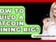 How to Build a Bitcoin Mining Rig? - CryptoBasics360.com