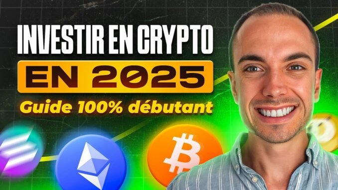 Comment Investir en Crypto Monnaie en 2025 (GUIDE COMPLET 100% DÉBUTANT)