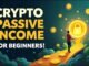 Passive Income: How to invest in crypto complete beginners guide