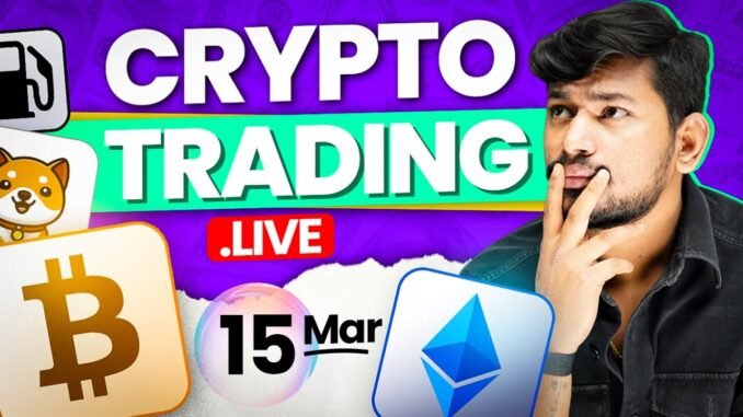 📈 || Live Trading and Analysis | Crypto , Gold and Oil | 15 March  - #livetrading
