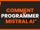 COMMENT PROGRAMMER AVEC MISTRAL AI - GUIDE COMPLET