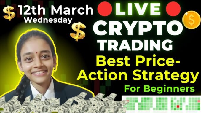 🔴CRYPTO Live trading 12 March Scalping Strategy for beginners #crypto #livetrading bitcoin #bitcoin