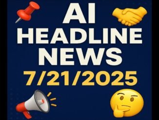 🧠 AI HEADLINE NEWS – July 21, 2025 🧠