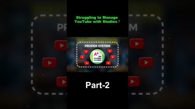 ( Part - 2 ) Struggling to Manage YouTube with Studies?  #ai #guide #tips #motivation