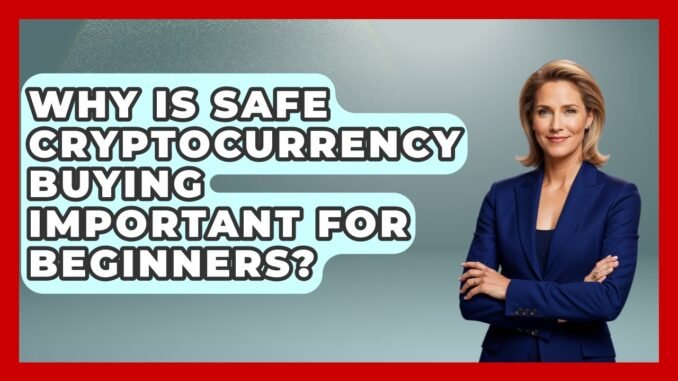 Why Is Safe Cryptocurrency Buying Important for Beginners? | Crypto Simplified for Seniors News