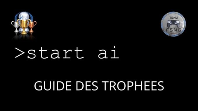 START AI  guide trophée  trophy guide CROSSBUY CROSSSAVE MULTIREGION AUTOPOP