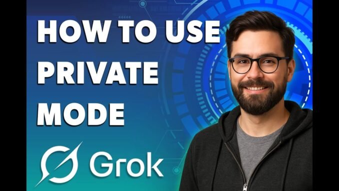 How To Use Private Mode On Grok Ai [2025 Guide]