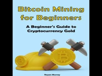 Bitcoin Mining for Beginners: A Beginner's Guide to Cryptocurrency Gold - Rayan Murray