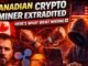 Canadian Crypto Miner Extradited to the U.S. — Here’s What Went Wrong 🇨🇦