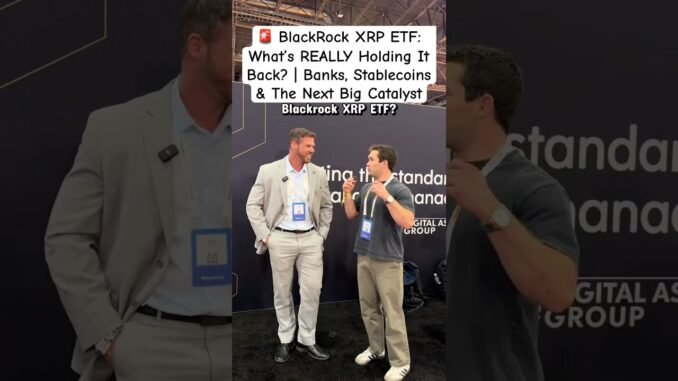 BlackRock’s XRP ETF Is Closer Than You Think… Here’s What Changes Everything
