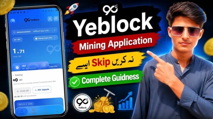 YeBlock Mining App | Skip Mat Karna! Complete Guide 2026 | Daily Mining & YBT Claim