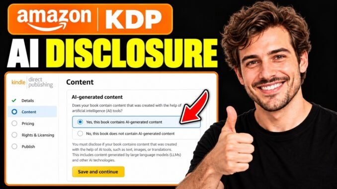 Amazon KDP AI Disclosure What You Must Declare (Step-by-Step Guide)