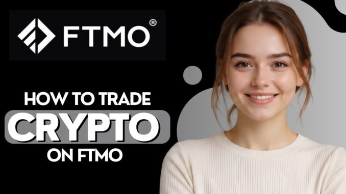 How to Trade Crypto on FTMO [2026 Full Guide]